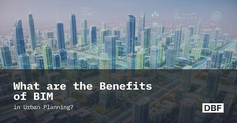 What are the Benefits of BIM in Urban Planning